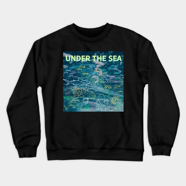 under the sea,blue sea,sea creatures,Turtle, puffer fish, starfish, shrimp, shark, tropical fish, sea horse, seaweed, sardines, squid, crabs, clams Crewneck Sweatshirt by zzzozzo